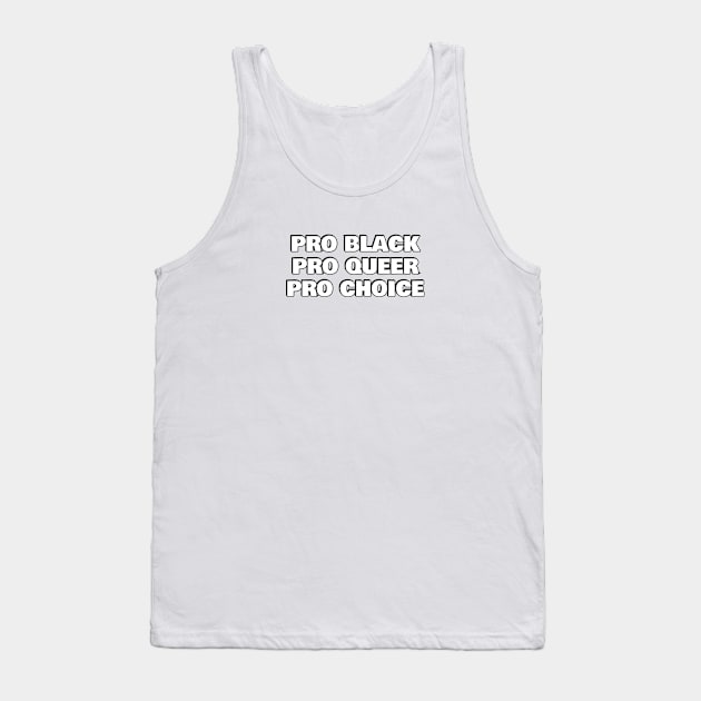 PRO BLACK PRO QUEER PRO CHOICE Tank Top by InspireMe